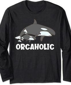 Orcaholic Funny Orca Whale Long Sleeve T-Shirt