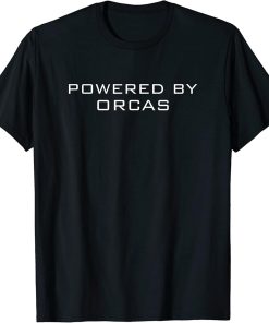 Powered By ORCAS Shirt ORCA T-Shirt