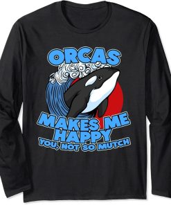 Funny Pun Orca Whale Graphic Sarcastic Saying Orcas Long Sleeve T-Shirt