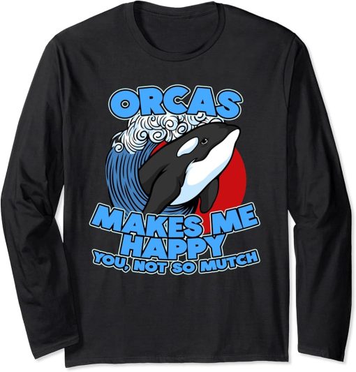 Funny Pun Orca Whale Graphic Sarcastic Saying Orcas Long Sleeve T-Shirt