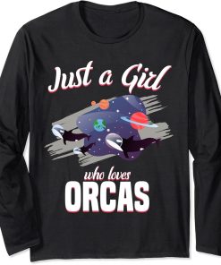 Just A Girl Who Loves Orcas Killer Whale Fanatic Orcas Long Sleeve T-Shirt